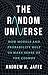 The Random Universe: How Models and Probability Help Us Make Sense of the Cosmos