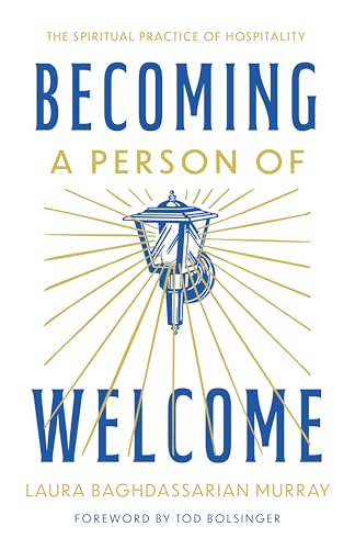 Becoming a Person of Welcome: The Spiritual Practice of Hospitality (Paperback)