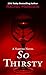 So Thirsty (Thorndike Press Large Print High Octane)