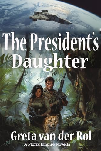 The President's Daughter: a science fiction romance (Ptorix Empire Book 7)