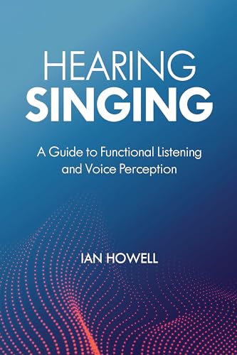 Hearing Singing: A Guide to Functional Listening and Voice Perception (Kindle Edition)