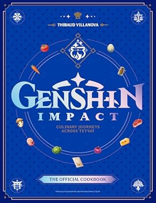 Genshin Impact Official Cookbook: Culinary Journeys Across Teyvat