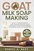Goat Milk Soap Making by Daniel A. Hart