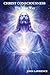 CHRIST CONSCIOUSNESS - The True Way by John Lawrence