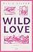 Wild Love (Rose Hill, #1)