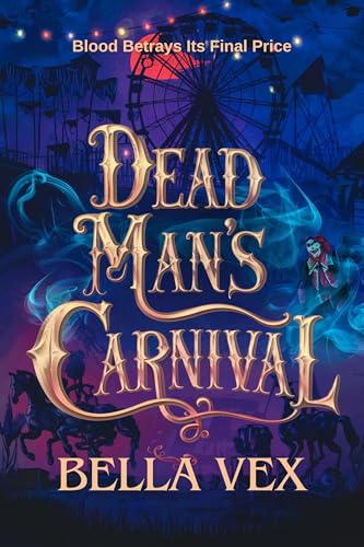 Dead Man's Carnival: Blood Betrays Its Final Price (The Tangled Dark)
