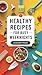 Healthy Recipes for Busy We...