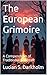 The European Grimoire: A Co...