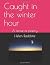 Caught in the winter hour by Ms Helen Radcliffe