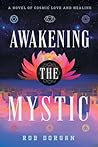 Awakening the Mystic: A Novel of Cosmic Love and Healing