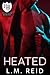 HEATED by Lisa Reid