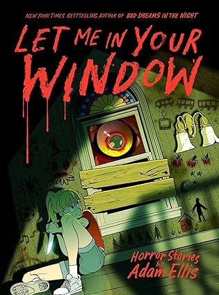 Let Me in Your Window (Horror Stories by Adam Ellis)