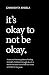 It’s okay to not be okay.