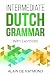 Intermediate Dutch Grammar: With Exercises