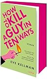 How To Kill a Guy in Ten Ways by Eve Kellman