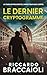 Le Dernier Cryptogramme: Un thriller policier de l’inspecteur Álex Cortés (Inspecteur Álex Cortés | Roman noir, thriller, policier, crime et mystère t. 6) (French Edition)