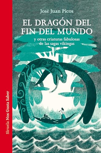 El dragón del fin del mundo: y otras criaturas fabulosas de las sagas vikingas (Hardcover)