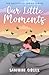 Our Little Moments by Sandrine Giroux Our Little Moments by Sandrine Giroux