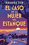 El caso de la mujer del estanque by Helena Tur