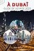 GUIDE DE VOYAGE À DUBAÏ 202...