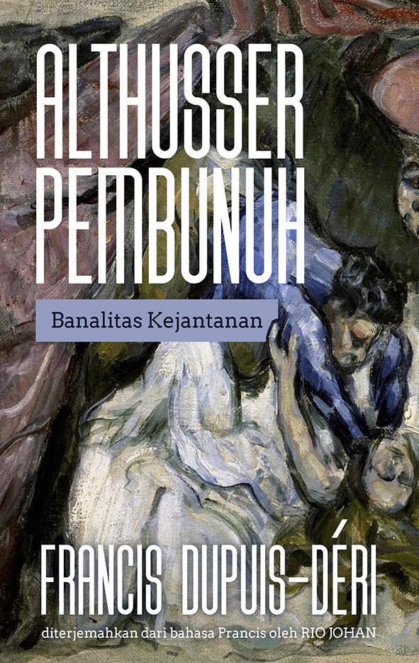 Althusser Pembunuh: Banalitas Kejantanan