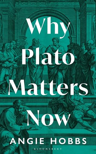 Why Plato Matters Now (Kindle Edition)
