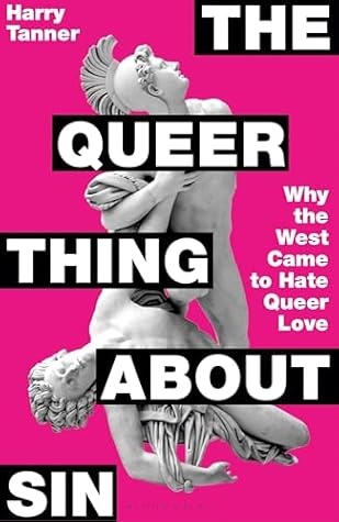 The Queer Thing About Sin: Why the West Came to Hate Queer Love