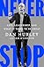 Never Stop: Life, Leadership, and What It Takes to Be Great