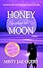Honey Without the Moon (Bri...