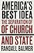 America’s Best Idea: The Separation of Church and State
