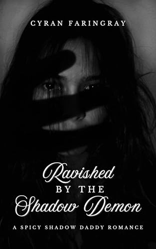 Ravished by the Shadow Demon: A Spicy Shadow Daddy Romance (Kindle Edition)