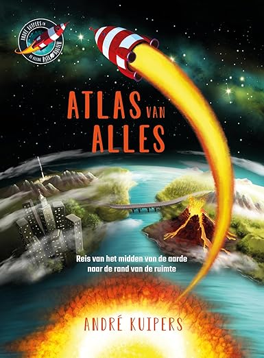 Atlas van alles: Reis van het midden van de aarde naar de rand van de ruimte (Hardcover)
