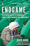 Endgame: The Betrayal And Fall Of Srebrenica, Europe's Worst Massacre Since World War II