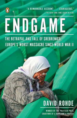 Endgame: The Betrayal And Fall Of Srebrenica, Europe's Worst Massacre Since World War II (Paperback)