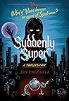 Suddenly Super