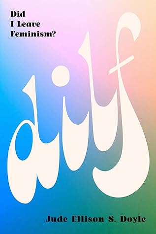 DILF: Did I Leave Feminism?