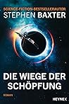 Die Wiege der Schöpfung by Stephen Baxter