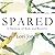 Spared: A Memoir of Risk and Resolve