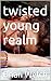 twisted young realm