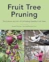 Fruit Tree Pruning: The Science and Art of Cultivating Healthy Fruit Trees