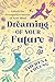 Dreaming of Your Future: Unlock the Precognitive Secrets of Your Mind