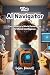 The AI Navigator: Your Guid...