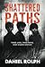 Shattered Paths: Unveiling the Hidden Truths of Foster Care and Neglect (The Paths Of Destiny Trilogy)