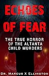 Echoes of Fear The True Horror of the Atlanta Child Murders