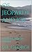 Of Jeopardy and Joy A Pride and Prejudice Variation by Jae George