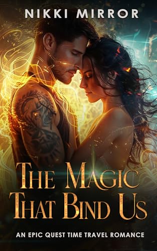 The Magic That Binds Us: An Epic Quest Time Travel Romance (Kindle Edition)