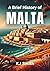 A Brief History of Malta (A Brief History - Around the World Edition)