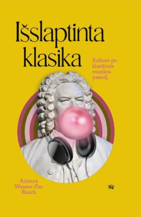 Išslaptinta klasika. Kelionė po klasikinės muzikos pasaulį