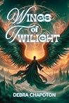 Wings of Twilight by Debra Chapoton