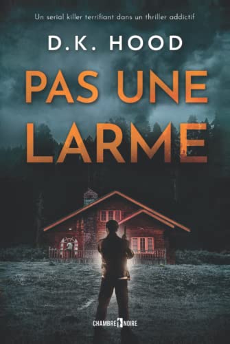 Pas une larme: un serial killer terrifiant dans un thriller addictif (Les enquêtes de Jenna Alton & David Kane) (French Edition)